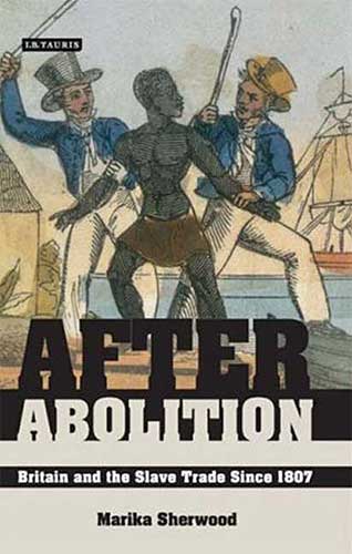 After Abolition: Britain and the Slave Trade Since 1807