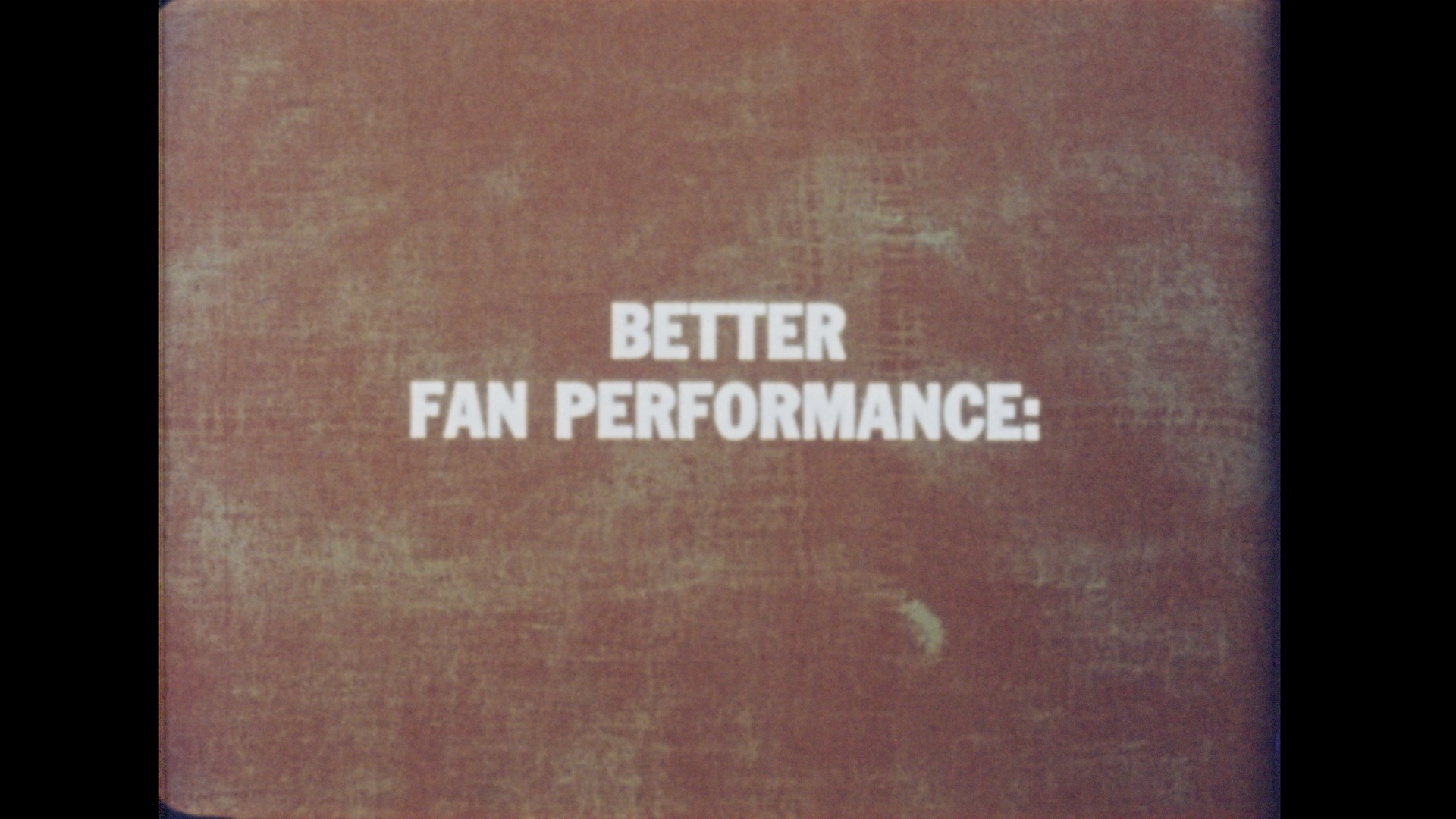 Better Fan Performance, circa 1960s